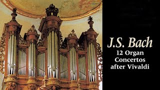 JS Bach 12 Organ Concertos after Vivaldi [upl. by Bolton]