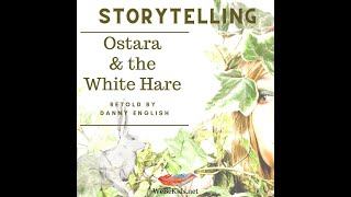 Storytelling  Ostara amp the White Hare [upl. by Levina]