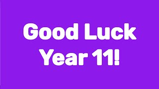 Good Luck Year 11 [upl. by Katerine]