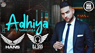 Adhiya Remix  DJ Hans x DJ SSS  Karan Aujla  Punjabi Remix 2020 [upl. by Adnohsat271]