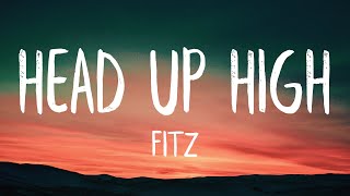 FITZ  Head Up High Lyrics Best Version  I get knocked down but I just keep my head up high [upl. by Erait625]