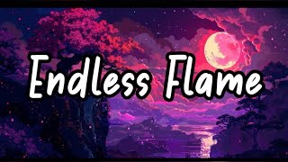 Endless Flame Lyrics [upl. by Etteniuq325]