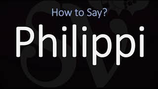 How to Pronounce Philippi CORRECTLY [upl. by Pegeen64]