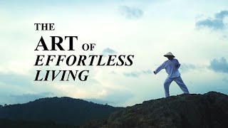 The Art of Effortless Living Taoist Documentary [upl. by Krein]