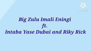 Big Zulu  Imali Eningi ft Intaba Yase Dubai and Riky Rick instrumentals amp lyrics [upl. by Mian]