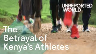 The Betrayal of Kenyas Athletes  Unreported World [upl. by Aramaj]