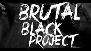 Brutal Black Project [upl. by Neelyar974]