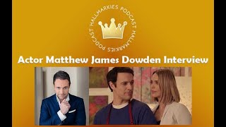 Hallmarkies Actor Matthew James Dowden Interview [upl. by Brebner]