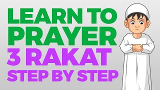 How to pray 3 Rakat units  Step by Step Guide  From Time to Pray with Zaky [upl. by Codee]