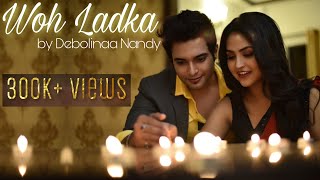 Woh Ladka Bahut Yaad Ata Hain  Debolinaa Nandy  Ft Sayan Karmakar  Final Part  Cover song [upl. by Rehpotsyrk]