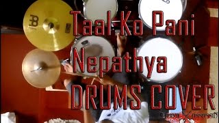 Taal Ko Pani  Nepathya Drums Cover HD [upl. by Nylauqcaj]