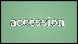 Accession Meaning [upl. by Munster]