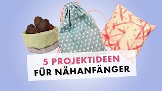 Nähen für Anfänger  5 Nähprojekte für Nähanfänger [upl. by Hardigg]