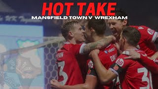 HOT TAKE Mansfield Town v Wrexham [upl. by Gabriellia]