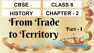 Class 8 History Chapter 2  From Trade to Territory  CBSE  English [upl. by Seigler879]