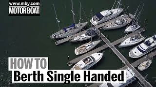 How To Berth Single Handed  Motor Boat amp Yachting [upl. by Caton]