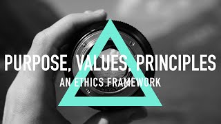 Purpose Values Principles  An Ethics Framework [upl. by Ong896]