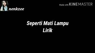 SEPERTI MATI LAMPU  Lirik [upl. by Eisse]