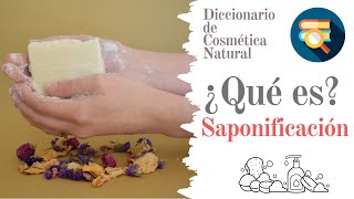 ¿Qué es la SAPONIFICACIÓN  📚 DICCIONARIO DE COSMÉTICA NATURAL [upl. by Aracaj]