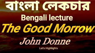 The Good Morrow by John Donne Bengali Lecture বাংলা লেকচার [upl. by Florina]