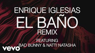 Enrique Iglesias  EL BAÑO REMIX Lyric Video ft Bad Bunny NATTI NATASHA [upl. by Hugh]