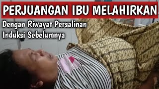 PROSES MELAHIRKAN NORMAL  RIWAYAT PERSALINAN INDUKSI [upl. by Baptiste]