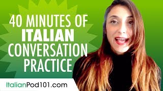 40 Minutes of Italian Conversation Practice  Improve Speaking Skills [upl. by Irmo]