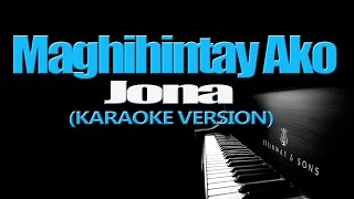 MAGHIHINTAY AKO  Jona KARAOKE VERSION [upl. by Betteanne276]