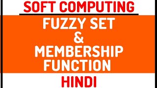 Fuzzy Set And Membership Function ll Soft Computing Course Explained in Hindi with Examples [upl. by Olinde]