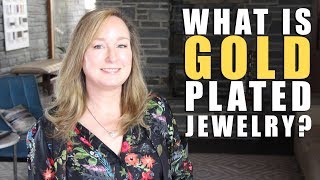 What is GOLD PLATED Jewelry  Jill Maurer [upl. by Saixela]