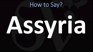 How to Pronounce Assyria CORRECTLY [upl. by Emmit]