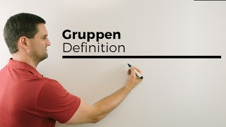 Gruppen Definition algebraische Strukturen Mathe by Daniel Jung [upl. by Eceinaj]