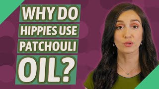 Why do hippies use patchouli oil [upl. by Ellenig824]