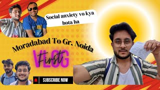 First Vlog  Moradabad To Gr Noida  Travel [upl. by Gladdy]