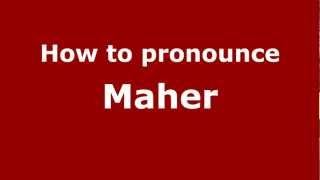 How to Pronounce Maher  PronounceNamescom [upl. by Iohk]