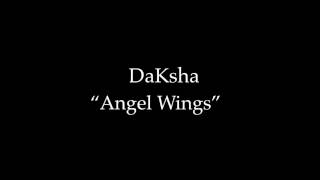 DaKsha quotAngel Wingsquot [upl. by Semela]