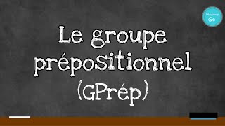 Le groupe prépositionnel [upl. by Munsey874]