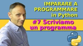 7 Scriviamo il primo programma  Imparare a programmare in Python [upl. by Maier]