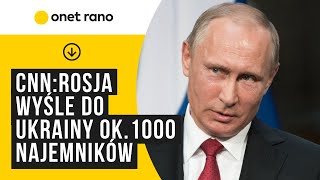 CNN Rosja wyśle do Ukrainy ok1000 najemników [upl. by Eelaroc]