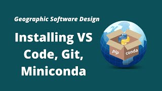 GeoSoft Lesson 1  Installing Visual Studio Code Git and Miniconda [upl. by Spielman]