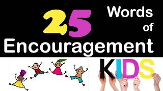 25 Words Or Sayings Of Encouragement For Kids [upl. by Joelly961]