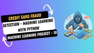 Project 10 Credit Card Fraud Detection using Machine Learning in Python  Machine Learning Projects [upl. by Nyral]