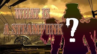 The Steampunk Beginners Guide 1  What is a Steampunk [upl. by Fachini]