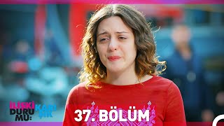 İlişki Durumu Karışık 37 Bölüm [upl. by Edieh]