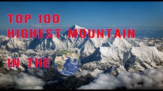 Top 100 Highest Mountain in the World  Mountain Hight Range Parent Mountain and Country [upl. by Perron733]