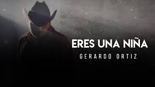 Eres Una Niña  Gerardo Ortiz LETRA [upl. by Reve]