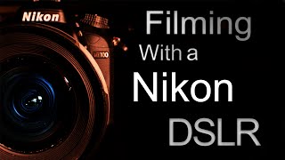 Filming With a Nikon DSLR [upl. by Valdes]