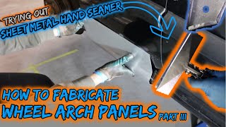 Car Rust Repair How to Fabricate Wheel Arch Panels  Part 3 [upl. by Eda835]