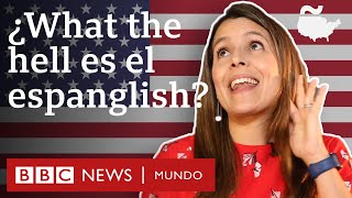 ¿Qué es el espanglish y cómo se habla  BBC Mundo [upl. by Akitahs]