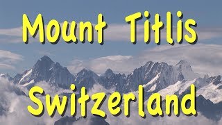 Mount Titlis Switzerland [upl. by Werdn]